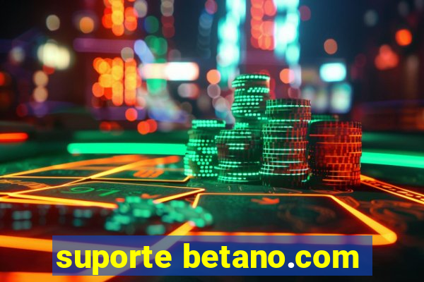 suporte betano.com